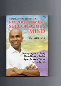 Image of Reprogramming Subconscious Mind : Memprogram Ulang Alam Bawah Sadar Agar Sukses Tanpa Kerja Keras